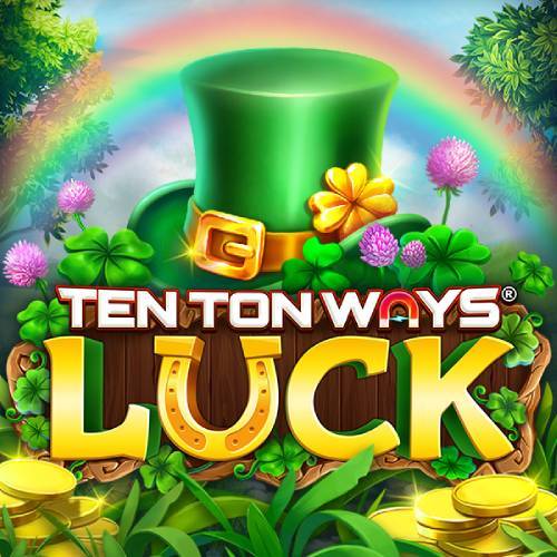 Ten Ton Ways Luck